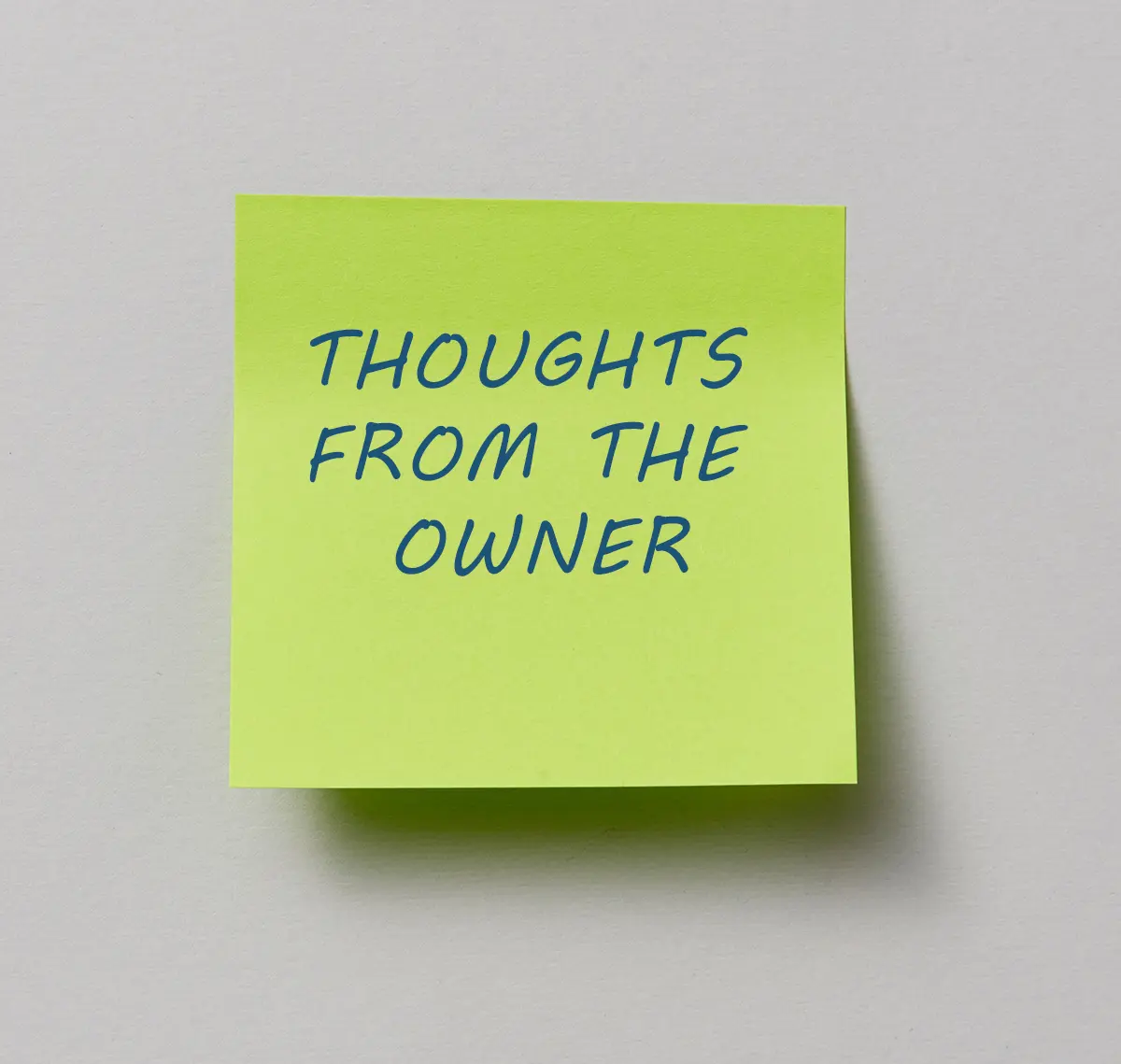 Post-It note with the words "Thoughts from the Owner"